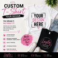 Custom T shirt -Your design